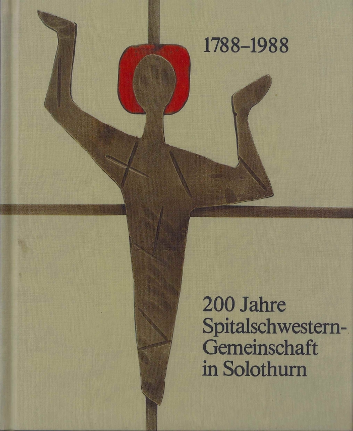 <p>Solothurn : 200 Jahre Spitalschwestern Gemeinschaft in Solothurn 1788-1988 , Buch Top Zustand</p>